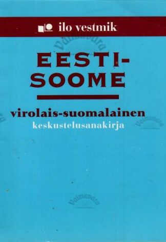 Eesti-soome vestmik - Virolais-suomalainen keskustelusanakirja - Mari Maasik, 2004
