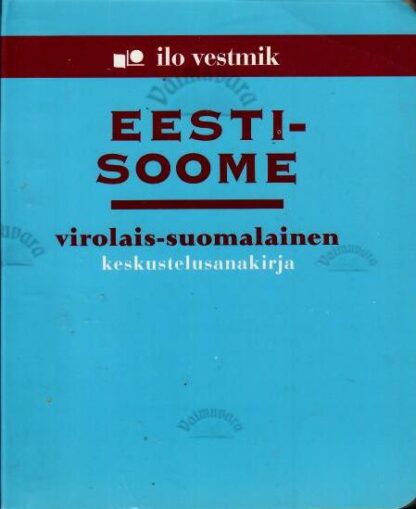 Eesti-soome vestmik - Virolais-suomalainen keskustelusanakirja - Mari Maasik, 2004