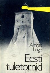 Eesti tuletornid. Fakte ja meenutusi - Armas Luige, 1982