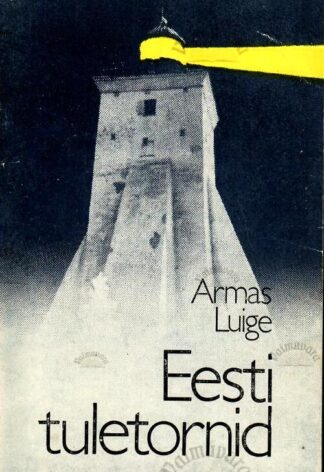 Eesti tuletornid. Fakte ja meenutusi - Armas Luige, 1982