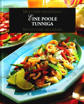 Eine poole tunniga. Maitseid Maailmast Eine poole tunniga. Maitseid Maailmast