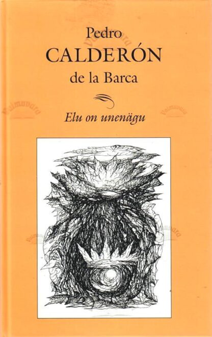 Elu on unenägu - Pedro Calderón de la Barca