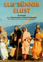 Elu sünnib elust - Sri Srimad A. C. Bhaktivedanta Swami Prabhupada, 1999 Elu sünnib elust - Sri Srimad A. C. Bhaktivedanta Swami Prabhupada, 1999