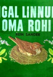 Igal-linnul-oma-rohi - Rein-Sander Igal linnul oma rohi - Rein Sander