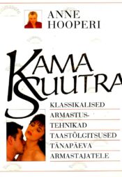 Kama Suutra. Klassikalised armastustehnikad. Taastõlgitsused tänapäeva armastajatele - Anne Hooper