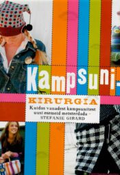 Kampsunikirurgia. Kuidas vanadest kampsunitest uusi esemeid meisterdada - Stefanie Girar