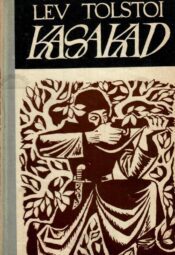 Kasakad. Kaukaasia jutustus - Lev Tolstoi Kasakad. Kaukaasia jutustus - Lev Tolstoi