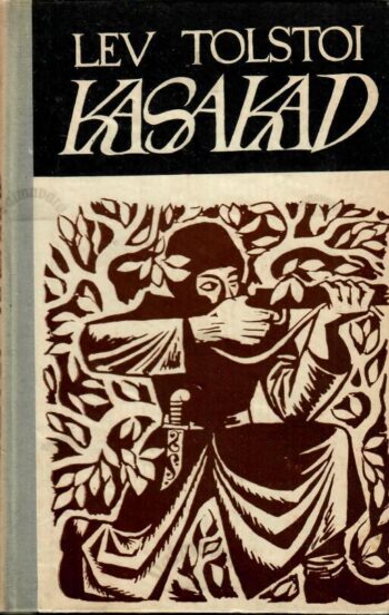 Kasakad. Kaukaasia jutustus - Lev Tolstoi Kasakad. Kaukaasia jutustus - Lev Tolstoi