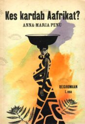 Kes kardab Aafrikat? Reisiromaan - Anna-Maria Penu
