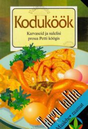 Koduköök. Karvaseid ja sulelisi proua Petti köögis Koduköök. Karvaseid ja sulelisi proua Petti köögis