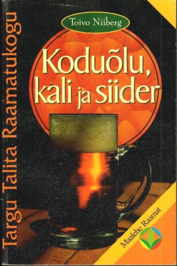 Koduõlu, kali ja siider - Toivo Niiberg Koduõlu, kali ja siider - Toivo Niiberg