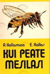 Kui peate mesilasi... - Ado Kollamaa, Endla Kalla Kui peate mesilasi... - Ado Kollamaa, Endla Kalla