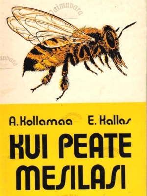 Kui peate mesilasi… – Ado Kollamaa, Endla Kalla