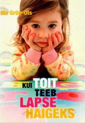 Kui toit teeb lapse haigeks - Ille Grün-Ots