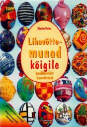 Lihavõttemunad kõigile. Imelihtsatest keerulisteni - Gisela Heim Lihavõttemunad kõigile. Imelihtsatest keerulisteni - Gisela Heim