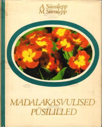 Madalakasvulised püsililled - Alli Süvalepp, Mari Süvalepp