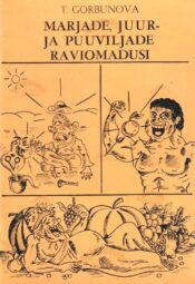 Marjade, juur- ja puuviljade raviomadusi -Tatjana Gorbunova