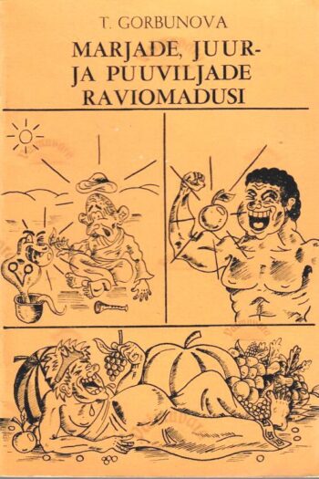 Marjade, juur- ja puuviljade raviomadusi -Tatjana Gorbunova