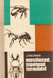 Mesilased, sipelgad, termiidid - Jossif Halifman Mesilased, sipelgad, termiidid - Jossif Halifman