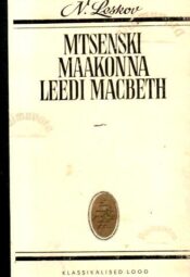 Mtsenski maakonna leedi Macbeth. Olupilt. Klassikalised lood. - Nikolai Leskov