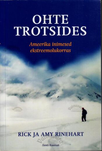 Ohte trotsides. Ameeriklane ekstreemolukorras - Rick ja Amy Rinehart Ohte trotsides. Ameeriklane ekstreemolukorras - Rick ja Amy Rinehart