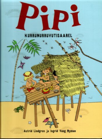 Pipi Kurrunurruvutisaarel - Astrid Lindgren