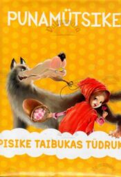 Punamütsike. Pisike taibukas tüdruk Punamütsike. Pisike taibukas tüdruk
