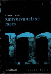 Rahvusvaheline mees. Eesti lugu - Mihkel Mutt Rahvusvaheline mees. Eesti lugu - Mihkel Mutt