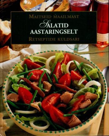 Salatid aastaringselt. Maitseid Maailmast Salatid aastaringselt. Maitseid Maailmast