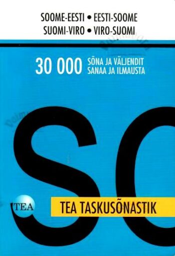 TEA taskusõnastik. Soome-eesti_eesti-soome. Suomi-viro_viro-suomi, 2010 TEA taskusõnastik. Soome-eesti/eesti-soome. Suomi-viro/viro-suomi, 2010