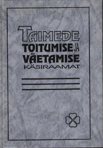 Taimede toitumise ja väetamise käsiraamat Taimede toitumise ja väetamise käsiraamat