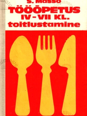 Tööõpetus IV-VII klassile. Toitlustamine – Salme Masso, 1981