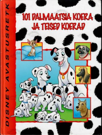 101 dalmaatsia koera ja teised koerad - Jean-Pierre Bernier ja Antonin Iommi 101 dalmaatsia koera ja teised koerad - Jean-Pierre Bernier ja Antonin Iommi