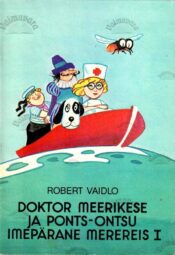 Doktor Meerikese ja Ponts-Ontsu imepärane merereis I - Robert Vaidlo Doktor Meerikese ja Ponts-Ontsu imepärane merereis I - Robert Vaidlo