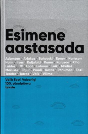 Esimene aastasada. Valik Eesti Vabariigi 100. sünnipäeva tekste
