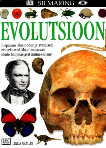 Evolutsioon. Imepärane elusloodus ja avastused, mis seletavad Maad asustavate liikide hämmastavat mitmekesisust - Linda Gamlin