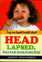 Head lapsed, halvad harjumused - Jennifer Trachtenberg Head lapsed, halvad harjumused - Jennifer Trachtenberg