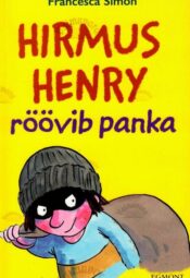 Hirmus Henry röövib panka - Francesca Simon Hirmus Henry röövib panka - Francesca Simon