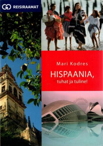 Hispaania, tuhat ja tuline! - Mari Kodres