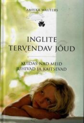 Inglite tervendav jõud - Ambika Wauters Inglite tervendav jõud - Ambika Wauters