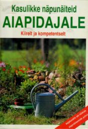 Kasulikke näpunäiteid aiapidajale. Kiirelt ja kompetentselt. Kasulikke näpunäiteid aiapidajale. Kiirelt ja kompetentselt.