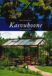 Kasvuhoone. See rõõmus ruum - Marie Åberg Secher