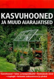 Kasvuhooned ja muud aiarajatised