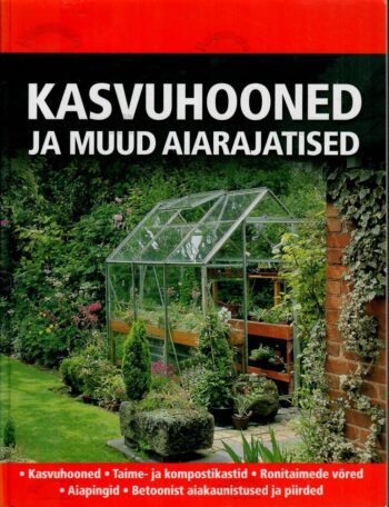 Kasvuhooned ja muud aiarajatised Kasvuhooned ja muud aiarajatised