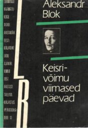 Keisrivõimu viimased päevad - Aleksandr Blok