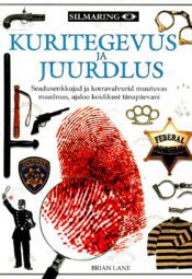 Kuritegevus ja juurdlus. Seaduserikkujad ja korravalvurid muutuvas maailmas, ajaloo koidikust tänapäevani - Brian Lane