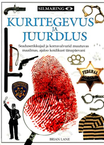 Kuritegevus ja juurdlus. Seaduserikkujad ja korravalvurid muutuvas maailmas, ajaloo koidikust tänapäevani - Brian Lane