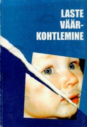 Laste väärkohtlemine Laste väärkohtlemine