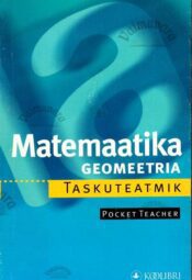 Matemaatika. Geomeetria. Taskuteatmik - Benno Mohry Matemaatika. Geomeetria. Taskuteatmik - Benno Mohry