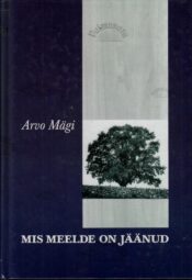 Mis meelde on jäänud. Episoode ja meeleolusid - Arvo Mägi Mis meelde on jäänud. Episoode ja meeleolusid - Arvo Mägi